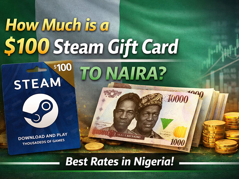How Much is a 100 Steam Card in Naira?