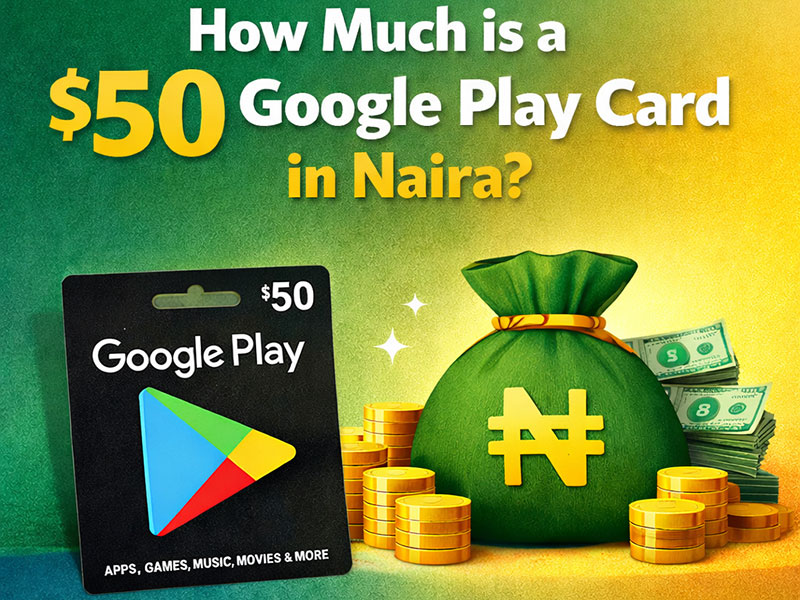 How Much is 50 Google Play Card in Naira?